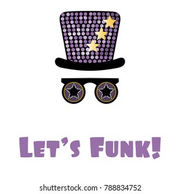 Hand drawn vector illustration of a funky hat and glasses, with text Lets funk. Isolated objects on white background. Design concept for children, music.