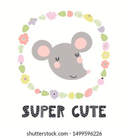 Hand drawn vector illustration of a funny mouse, with flower frame in pastel colors, quote Super cute. Isolated objects on white background. Scandinavian style flat design. Concept for children print.