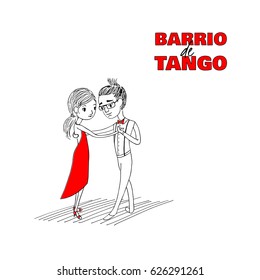 Hand drawn vector illustration of a funny dancing couple with Spanish text Barrio de tango, meaning Tango district. Design concept for poster, postcard, milonga, festival or school promo materials.