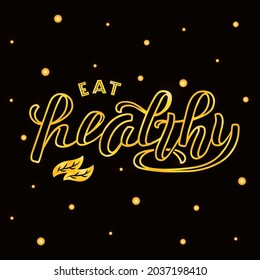 Hand drawn vector illustration with gold lettering on textured background Eat Healthy for card, banner, billboard, social media content, event, advertising, poster, design, decoration, print, template