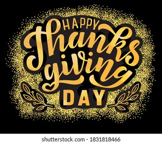 Hand drawn vector illustration with golden lettering on black background Happy Thanksgiving Day for banner, billboard, event, invitation, celebration, advertising, poster, card, print, label, template