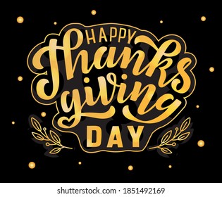 Hand drawn vector illustration with golden lettering on black background Happy Thanksgiving Day for banner, billboard, event, invitation, celebration, advertising, poster, card, print, label, template