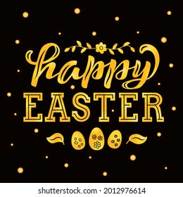 Hand drawn vector illustration with golden lettering on textured background Happy Easter for greeting card, invitation, celebration, advertising, poster, card, banner, print, label, decor, template