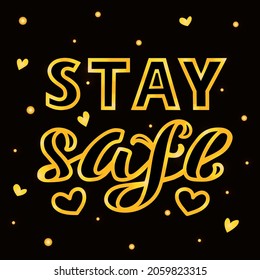 Hand drawn vector illustration with golden lettering on textured background Stay Safe for banner, web site, flyer, social media content, poster, greeting card, print, concept, info message, template