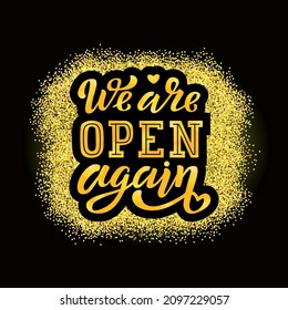 Hand drawn vector illustration with golden lettering on textured background We are open again welcoming customers for advertising, information messages, business, service, website, banner, template
