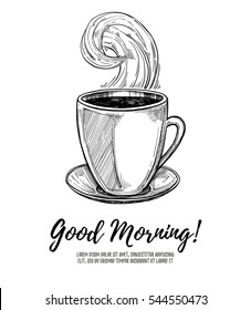 Hand drawn vector illustration - Good morning! Cup of coffee. Perfect for menu, greeting cards, posters, prints etc
