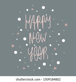 Hand drawn vector illustration "HAPPY NEW YEAR" lettering. Decorated with pink stars and messy dots. Winter holidays print, cards, invitation. Modern abstract  elements.