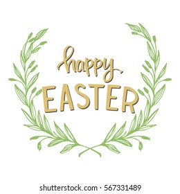 Hand drawn vector illustration - Happy Easter. Original lettering phrase with laurel wreath. Perfect for invitations, greeting cards, posters, prints.