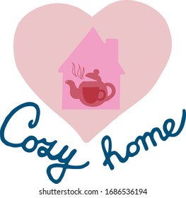 Hand drawn vector illustration - heart, house, teapot and cup with words: cozy home as symbol of family.