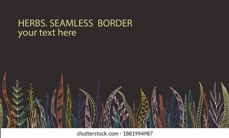 Hand drawn vector illustration with herbs in doodle style (plants, grass, weed, leaves). Seamless border for greeting card, tile, textile, inkle. Background. Vector EPS10