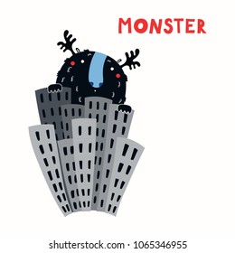 Hand drawn vector illustration of a huge funny monster in the city among the skyscrapers, with lettering quote. Isolated objects on white background. Concept for children print.