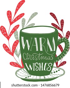 Hand drawn vector illustration. Lettering quote 'Warm Christmas wishes' in cup of hot drink, tea or coffee. 
Mug of hot chocolate. Handwritten calligraphy winter holidays greeting card design. Xmas. 