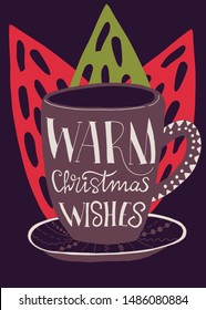 Hand drawn vector illustration. Lettering quote 'Warm Christmas wishes' in cup of hot drink, tea or coffee. 
Mug of hot chocolate. Handwritten calligraphy winter holidays greeting card design. Xmas. 