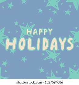 Hand drawn vector illustration with lettering texts "Happy Holidays" on blue background with stars.