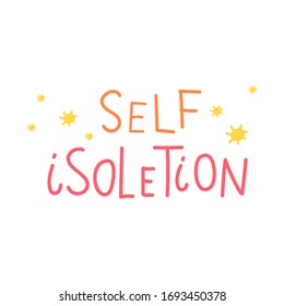 Hand drawn vector illustration with lettering quote self isoletion. Self isolation and quarantine campaign to protect yourself and save lives. Friendly and motivational poster.  Vector illustration.