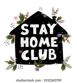 Hand drawn vector illustration with lettering - Stay home club. Concept on global pandemic Covid19. For postcard, banner, t-shirt print, invitation, greeting card, poster, banner