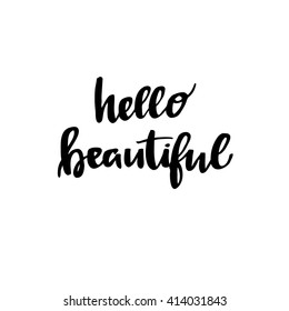 Hand drawn vector illustration. Lettering vintage quote - Hello beautiful. Modern Calligraphy. Perfect for invitations, greeting cards, quotes, blogs, posters and more.