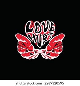 Hand drawn vector illustration of love hurt with 2 hand giving lettering. Design element for poster, card, banner.