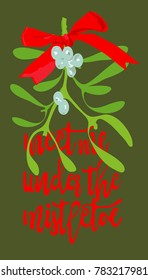 Hand drawn vector illustration of mistletoe , red ribbon and inscription meet me under the   mistletoe