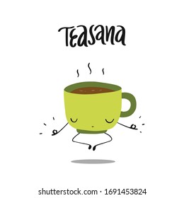 Hand drawn vector illustration of morning coffee mugs in yoga pose in a doodle cartoon flat design style. Lettering phrase Teasana. Character with cute face.
