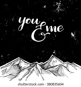 Hand drawn vector illustration - mountains and starry sky. You and me. Sketch style. Template for your design
