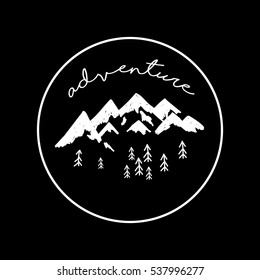 Hand drawn vector illustration Mountains and calligraphy inscription adventure in a round. Wanderlust. Nature logo design. Stemp. Stencil. Black and white. 