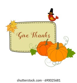 Hand drawn vector illustration orange pumpkins, maple leaves, frame with lettering text give thanks, cute kawaii bird in pilgrim's hat, Thanksgiving, harvest