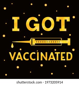 Hand drawn vector illustration with phrase "I Got Vaccinated" for banner, flyer, poster or template