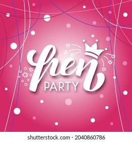 Hand drawn vector illustration with pink lettering on textured background Hen Party for announce, banner, card, social media, invitation, celebration, advertising, poster, decoration, print, template