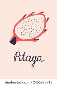 Hand drawn vector illustration of pitaya fruit with lettering Pitaya. Handwritten calligraphy design, poster, card.