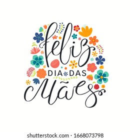 Hand drawn vector illustration with Portuguese lettering quote Feliz Dia das Maes, Happy Mothers Day, bright cartoon flowers. Isolated on white. Design concept for holiday print, card, banner element.