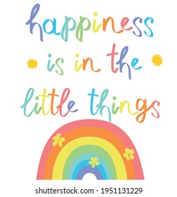 Hand drawn vector illustration positive vibes happy print design poster and handwritten text Happiness is in the little things