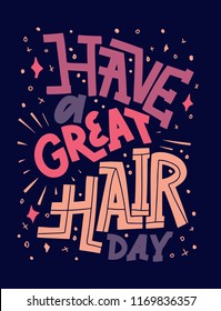 hand drawn vector illustration of poster with quote -  have a great hair day