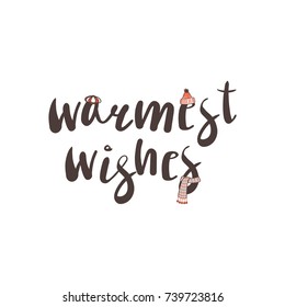 Hand drawn vector illustration with a quote Warmest wishes, muffler, cap and knitted hat with a pompom. Isolated objects on white background. Design concept winter, autumn, children.