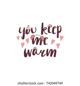 Hand drawn vector illustration with a quote You keep me warm, fluffy pink earmuffs, beret, knitted hat with a pompom, hearts. Isolated objects on white background. Design concept winter, autumn, love.