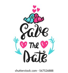 Hand drawn vector illustration with romantic phrase, hearts, arrows and birds. Typography card. Save the date. Valentine's  and wedding day them. Design for t-shirt and prints.