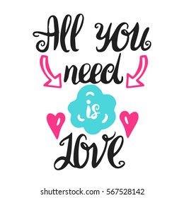 Hand drawn vector illustration with romantic phrase and hearts, cloud and arrows. Typography card. All you need is love. Valentine's  and wedding day them. Design for t-shirt and prints.