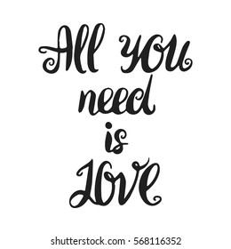 Hand drawn vector illustration with romantic phrase. Typography card. All you need is love. Valentine's  and wedding day them. Vintage design for t-shirt and prints.