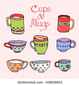 Hand drawn vector illustration, set of 8 cute colored mugs and cups with lettering