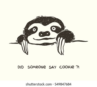 Hand drawn vector illustration with sloth. Did someone say cookie