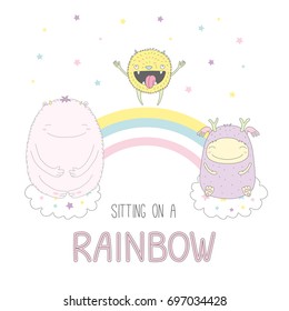 Hand drawn vector illustration of three cute funny smiling monsters, sitting on the clouds, jumping on the rainbow, with text. Isolated objects on white background with stars. Design concept for kids.