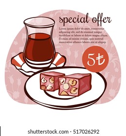 Hand drawn vector illustration of traditional turkish dessert lokum and a glass of tea in an authentic glass on floral ornament. Turkish delight poster, card, flyer design with text and price.