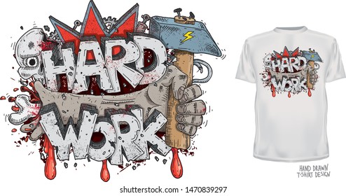 Hand drawn vector illustration for t-shirt. Hard Work emblem.