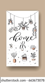 Hand drawn vector illustration. Various home plants and modern calligraphy on a white background. Perfect for invitations, greeting cards, quotes, blogs, posters and more.