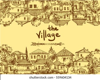 Hand drawn vector illustration village houses. Sketch style. Drawing by hand.