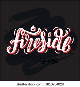 Hand drawn vector illustration with white brush style lettering on black textured background Fireside for poster, card, advertising, print, invitation, t-shirt, website, banner, template, home decor