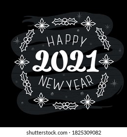 Hand drawn vector illustration with white lettering on textured background Happy New Year 2021 for banner, event, greeting card, invitation, celebration, advertising, poster, print, label, template