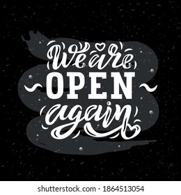 Hand drawn vector illustration with white lettering on textured background We are open again welcoming customers for advertising, information messages, business, service, website, banner, template