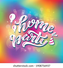 Hand drawn vector illustration with white lettering on color background Home Party for invitation, celebration, card, social media content, advertising, decor, poster, print, website, banner, template