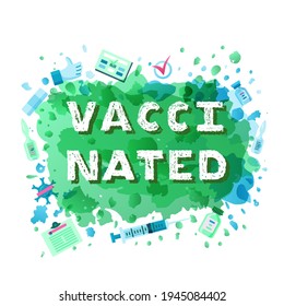 Hand drawn vector illustration with white lettering on textured background Vaccinated with flat medicine set for banner, sticker, web site, flyer, social media content, poster, card, concept, template